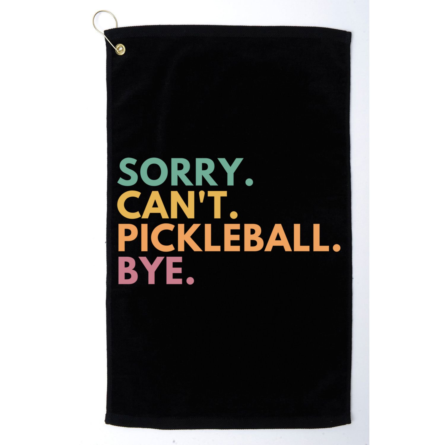 Sorry CanT Pickleball Bye Gift Golf Towel