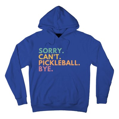 Sorry CanT Pickleball Bye Gift Hoodie