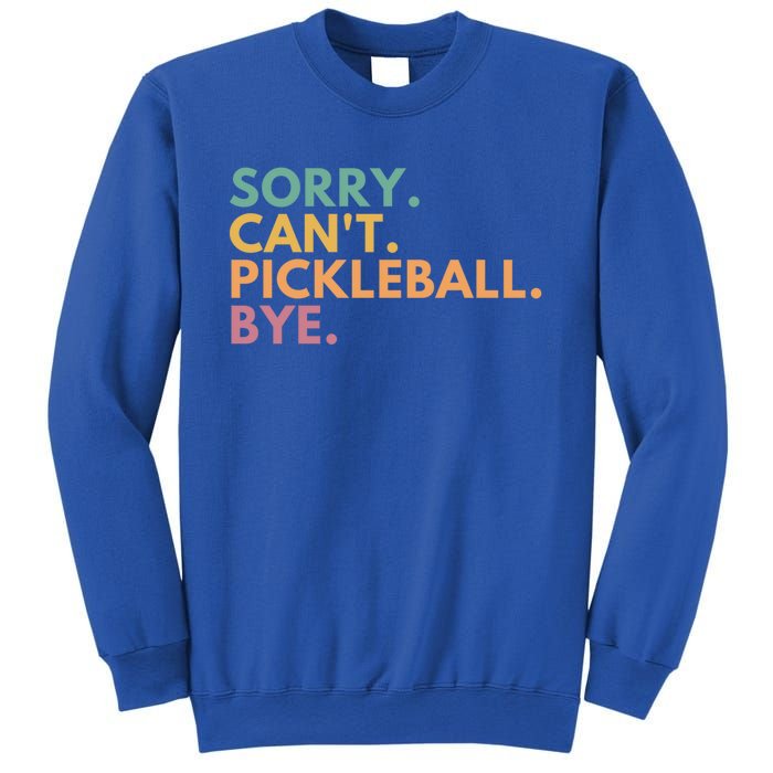 Sorry CanT Pickleball Bye Gift Sweatshirt