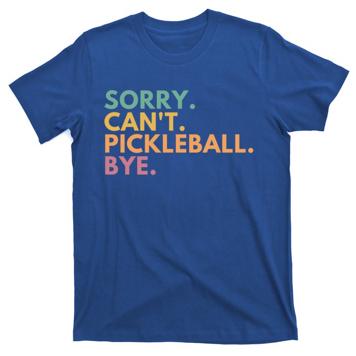 Sorry CanT Pickleball Bye Gift T-Shirt