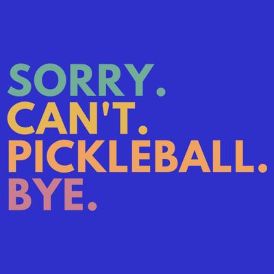 Sorry CanT Pickleball Bye Gift T-Shirt
