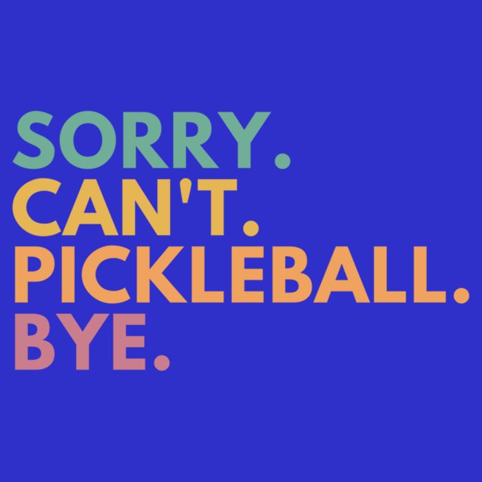 Sorry CanT Pickleball Bye Gift Tall T-Shirt