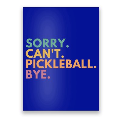 Sorry CanT Pickleball Bye Gift Poster