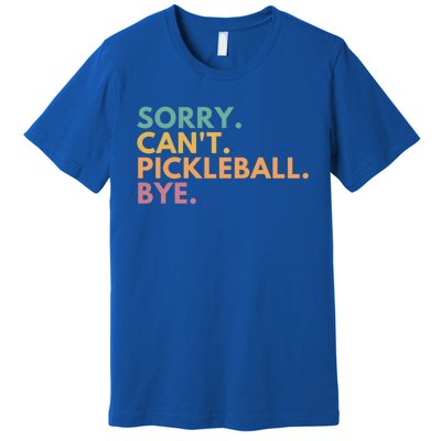 Sorry CanT Pickleball Bye Gift Premium T-Shirt