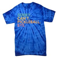 Sorry CanT Pickleball Bye Gift Tie-Dye T-Shirt