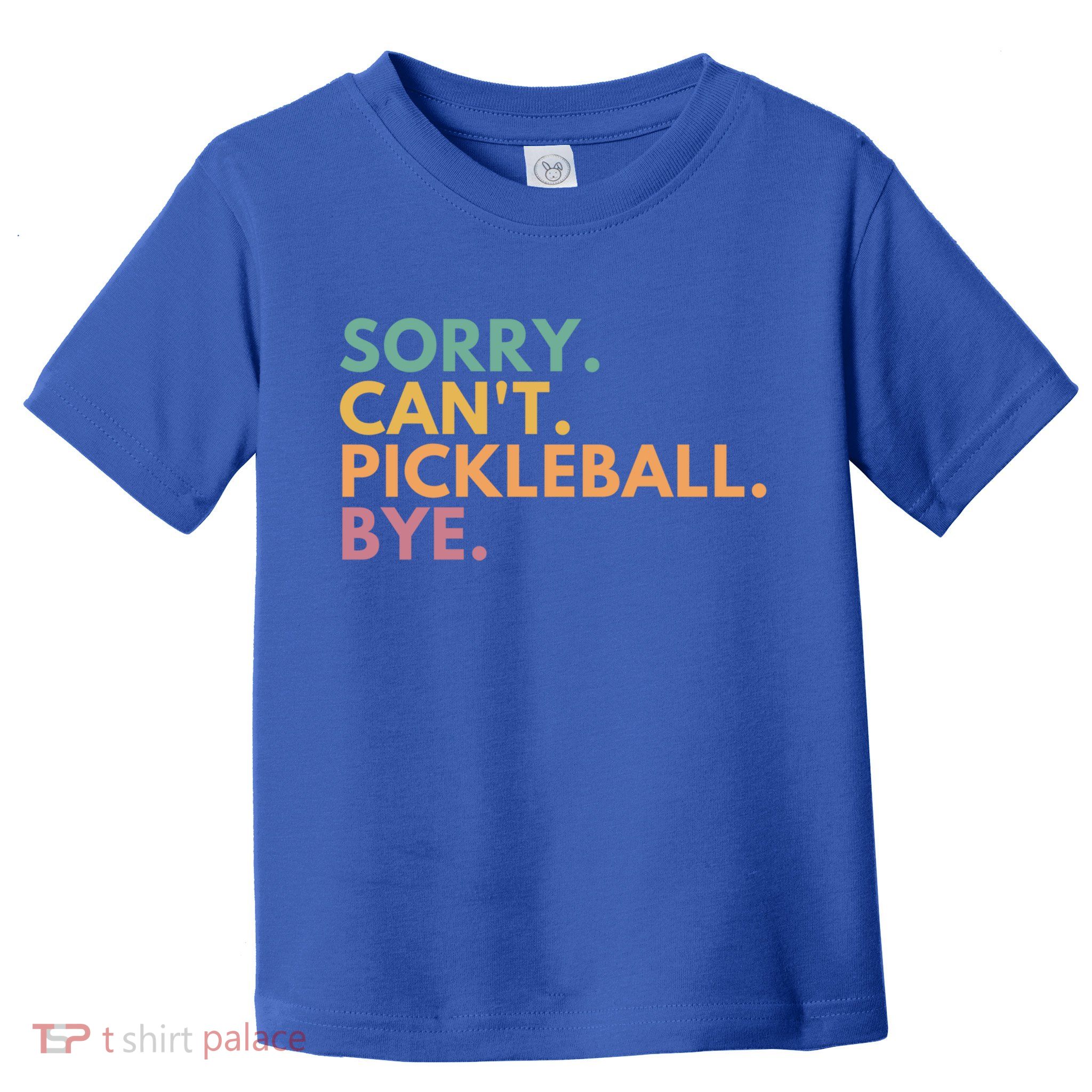 Sorry CanT Pickleball Bye Gift Toddler T-Shirt