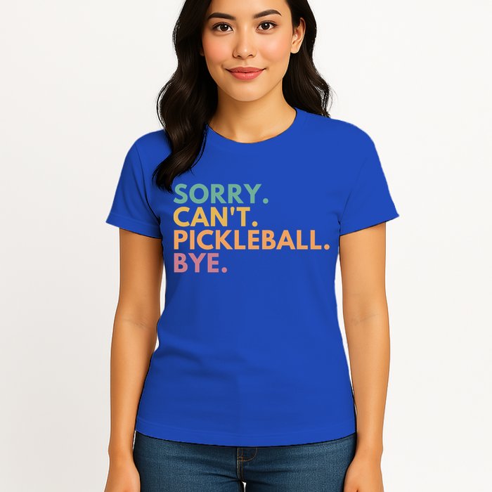 Sorry CanT Pickleball Bye Gift Womens T-Shirt