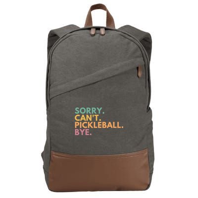 Sorry CanT Pickleball Bye Gift Cotton Canvas Backpack