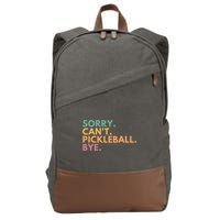 Sorry CanT Pickleball Bye Gift Cotton Canvas Backpack