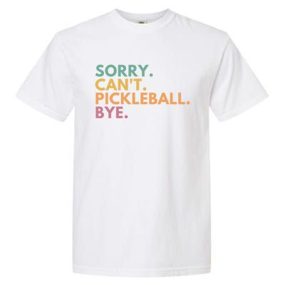 Sorry CanT Pickleball Bye Gift Garment-Dyed Heavyweight T-Shirt