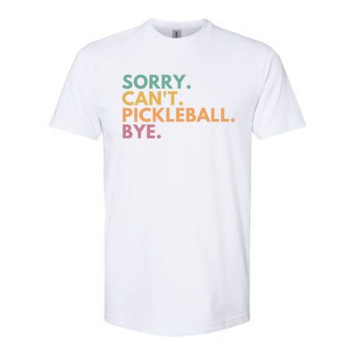 Sorry CanT Pickleball Bye Gift Softstyle CVC T-Shirt