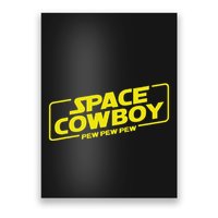 Space Cowboy Pew Pew Pew Funny Geek Nerd Pop Culture Poster