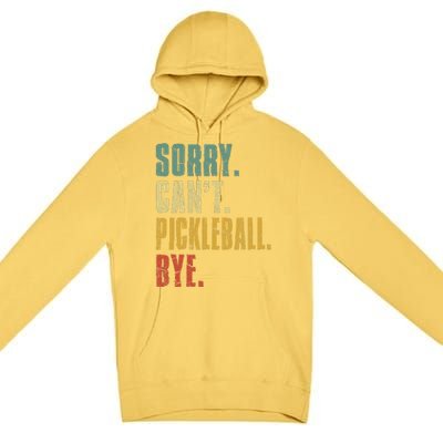 Sorry Can't Pickleball Bye Funny Retro Vintage Pickleball Premium Premium Pullover Hoodie