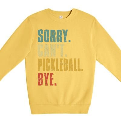 Sorry Can't Pickleball Bye Funny Retro Vintage Pickleball Premium Premium Crewneck Sweatshirt