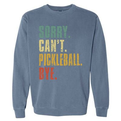 Sorry Can't Pickleball Bye Funny Retro Vintage Pickleball Premium Garment-Dyed Sweatshirt