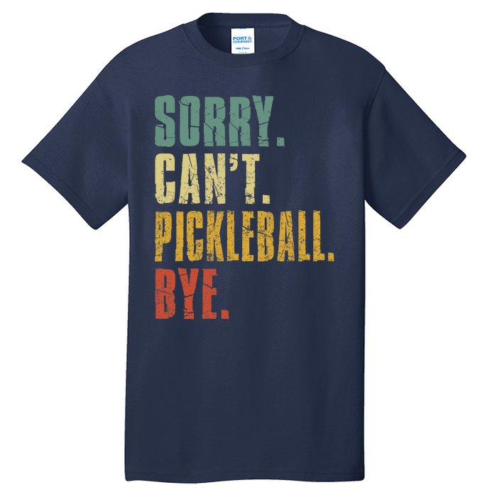 Sorry Can't Pickleball Bye Funny Retro Vintage Pickleball Premium Tall T-Shirt