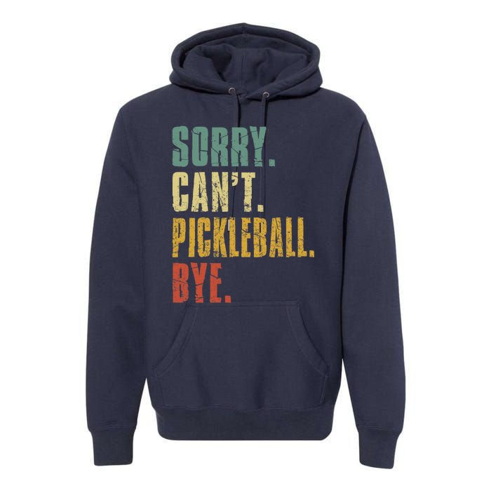 Sorry Can't Pickleball Bye Funny Retro Vintage Pickleball Premium Premium Hoodie