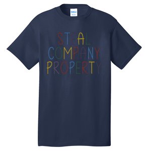 Steal Company Property Workplace Funny Saying Tall T-Shirt