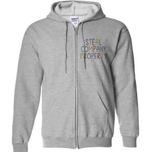 Steal Company Property Workplace Funny Saying Full Zip Hoodie