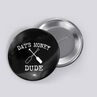 Stale Cracker Put That On A Cracka Dude ThatS Money Dude Button