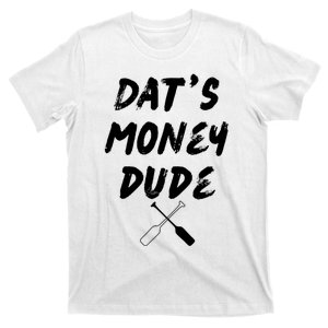 Stale Cracker Put That On A Cracka Dude ThatS Money Dude T-Shirt