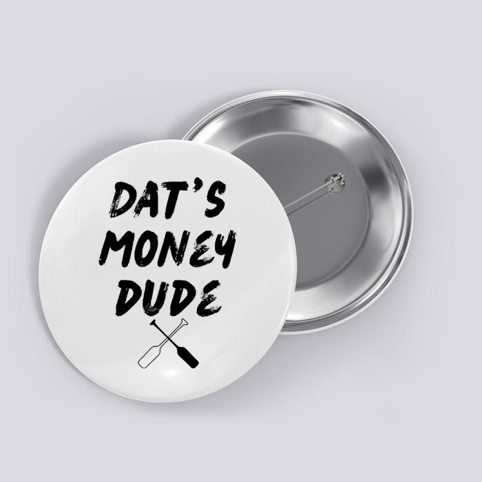 Stale Cracker Put That On A Cracka Dude ThatS Money Dude Button