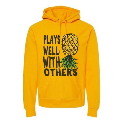 Swinger Couples Plays Well With Others Upside Down Pineapple Great Gift Premium Hoodie