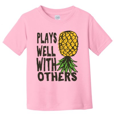 Swinger Couples Plays Well With Others Upside Down Pineapple Great Gift Toddler T-Shirt