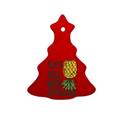 Swinger Couples Plays Well With Others Upside Down Pineapple Great Gift Ceramic Tree Ornament