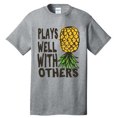 Swinger Couples Plays Well With Others Upside Down Pineapple Great Gift Tall T-Shirt