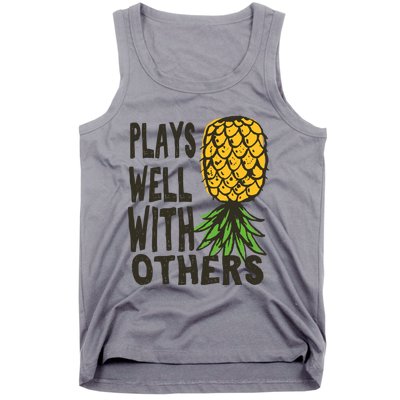 Swinger Couples Plays Well With Others Upside Down Pineapple Great Gift Tank Top