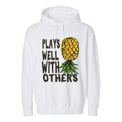 Swinger Couples Plays Well With Others Upside Down Pineapple Great Gift Garment-Dyed Fleece Hoodie