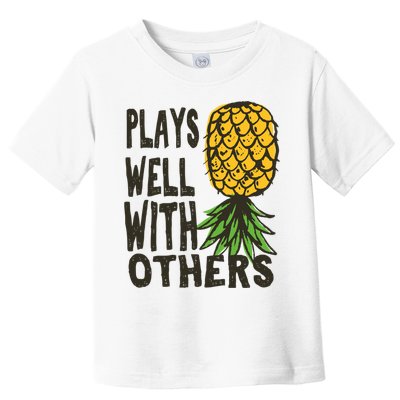 Swinger Couples Plays Well With Others Upside Down Pineapple Great Gift Toddler T-Shirt