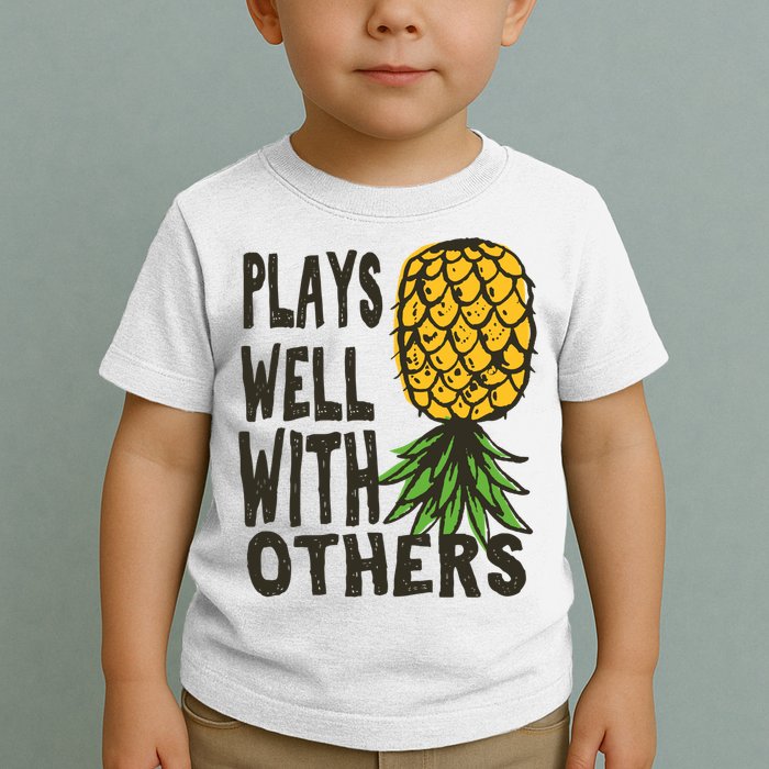 Swinger Couples Plays Well With Others Upside Down Pineapple Great Gift Toddler T-Shirt