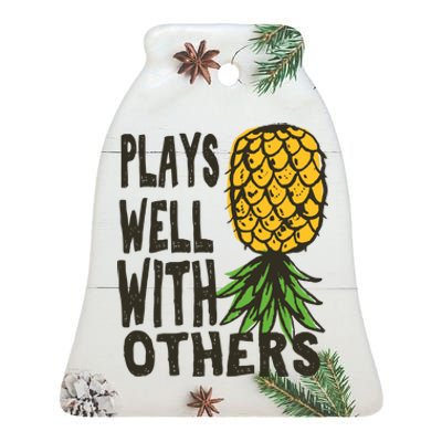 Swinger Couples Plays Well With Others Upside Down Pineapple Great Gift Ceramic Bell Ornament