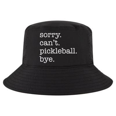 Sorry CanT Pickleball Bye Funny Excuse Saying Slogan Gift Cool Comfort Performance Bucket Hat