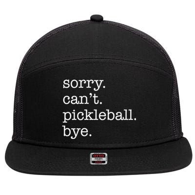 Sorry CanT Pickleball Bye Funny Excuse Saying Slogan Gift 7 Panel Mesh Trucker Snapback Hat