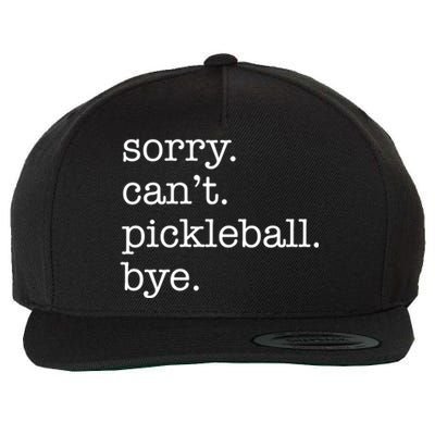 Sorry CanT Pickleball Bye Funny Excuse Saying Slogan Gift Wool Snapback Cap