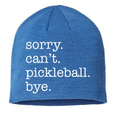 Sorry CanT Pickleball Bye Funny Excuse Saying Slogan Gift Sustainable Beanie