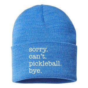 Sorry CanT Pickleball Bye Funny Excuse Saying Slogan Gift Sustainable Knit Beanie