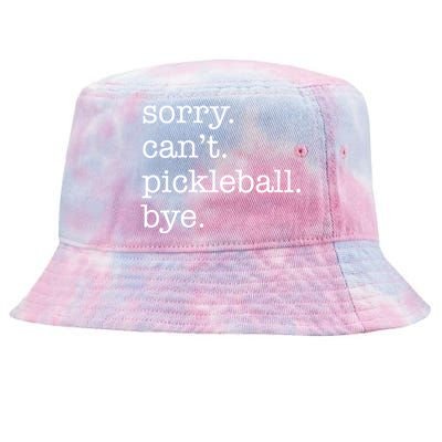 Sorry CanT Pickleball Bye Funny Excuse Saying Slogan Gift Tie-Dyed Bucket Hat