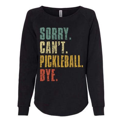 Sorry Can't Pickleball Bye Funny Retro Vintage Pickleball Great Gift Womens California Wash Sweatshirt