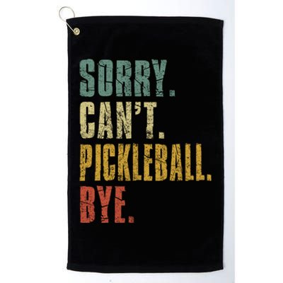 Sorry Can't Pickleball Bye Funny Retro Vintage Pickleball Great Gift Platinum Collection Golf Towel