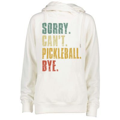 Sorry Can't Pickleball Bye Funny Retro Vintage Pickleball Great Gift Womens Funnel Neck Pullover Hood