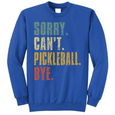 Sorry Can't Pickleball Bye Funny Retro Vintage Pickleball Great Gift Sweatshirt