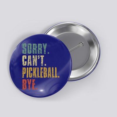 Sorry Can't Pickleball Bye Funny Retro Vintage Pickleball Great Gift Button