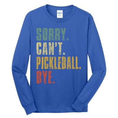 Sorry Can't Pickleball Bye Funny Retro Vintage Pickleball Great Gift Tall Long Sleeve T-Shirt