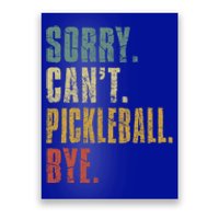 Sorry Can't Pickleball Bye Funny Retro Vintage Pickleball Great Gift Poster