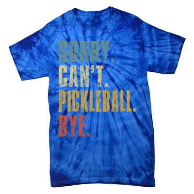 Sorry Can't Pickleball Bye Funny Retro Vintage Pickleball Great Gift Tie-Dye T-Shirt