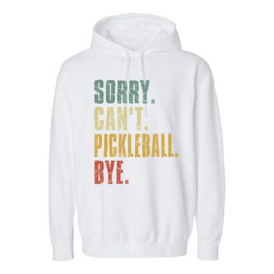 Sorry Can't Pickleball Bye Funny Retro Vintage Pickleball Great Gift Garment-Dyed Fleece Hoodie